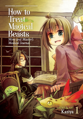How to Treat Magical Beasts: Mine and Master's Medical Journal Vol. 1 - Kaziya