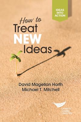 How to Treat New Ideas - Horth, David Magellan, and Mitchell, Michael T