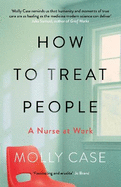 How to Treat People: A Nurse at Work