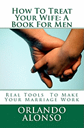 How To Treat Your Wife: A Book For Men