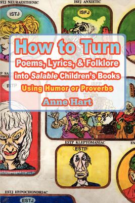 How to Turn Poems, Lyrics, & Folklore Into Salable Children's Books: Using Humor or Proverbs - Hart, Anne
