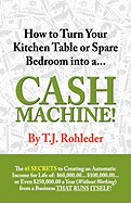 How to Turn Your Kitchen Table or Spare Bedroom into a Cash Machine! - Rohleder, T J