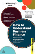 How to Understand Business Finance: Understand the Business Cycle; Manage Your Assets; Measure Business Performance