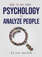 How to Use Dark Psychology to Analyze People