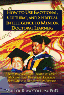 How to Use Emotional Intelligence, Cultural Intelligence and Spiritual Intelligence to Mentor Doctoral Learners