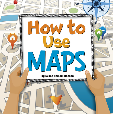 How to Use Maps - Hansen, Susan Ahmadi