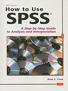 How to Use SPSS: A Step-By-Step Guide to Analysis and Interpretation