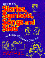 How to Use Stories, Symbols, Songs, and Skits for Lively Children's Literature - Lee, Anne Marie, and Wisdom, Elaine