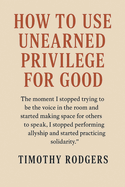 How to Use Unearned Privilege for Good