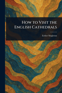How to Visit the English Cathedrals