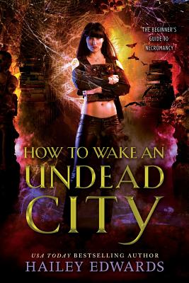 How to Wake an Undead City - Edwards, Hailey