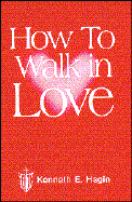 How to Walk in Love - Hagin, Kenneth E