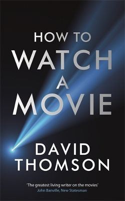 How to Watch a Movie - Thomson, David