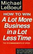 How to Win a Lot More Business in a Lot Less Time