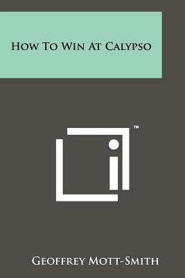 How to Win at Calypso - Mott-Smith, Geoffrey