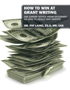 How to Win at Grant Writing: The candid advice from an expert on how to really win grants