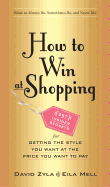 How to Win at Shopping: 297 Insider Secrets for Getting the Style You Want at the Price You Want to Pay