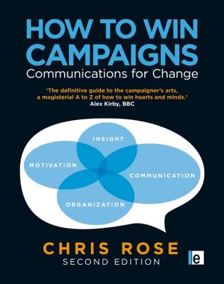 How to Win Campaigns: Communications for Change - Rose, Chris