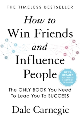 How to Win Friends and Influence People - Carnegie, Dale