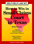 How to Win in Small Claims Court in Texas: With Forms