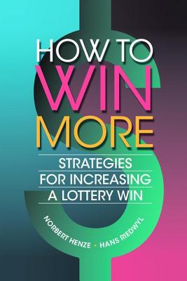 How to Win More: Strategies for Increasing a Lottery Win - Henze, Norbert, and Riedwyl, Hans