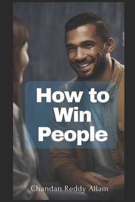 How to win people - Allam, Chandan Reddy