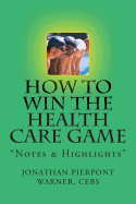 How to Win the Health Care Game: Notes & Highlights