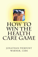 How to Win the Health Care Game