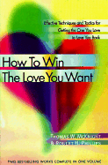 How to Win the Love You Want: Effective Techniques and Tactics for Finding and Keeping the One You Love - McKnight, Thomas W, and Phillips, Robert H, Ph.D.