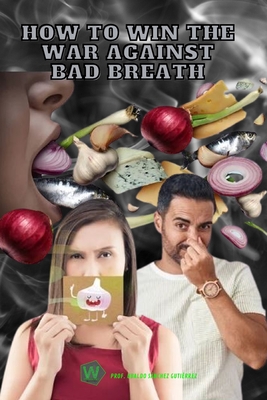 How to win the war against bad breath - Gutirrez, Ubaldo Snchez