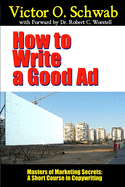 How to Write a Good Ad: A Short Course in Copywriting