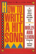 How to Write a Hit Song: The Complete Guide to Writing and Marketing Chart Topping Lyrics and Music