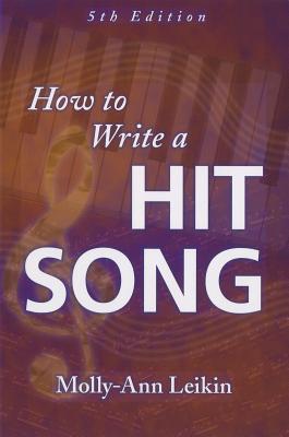 How to Write a Hit Song - Leikin, Molly-Ann