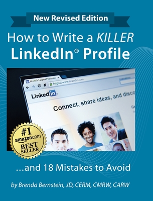 How to Write a KILLER LinkedIn Profile... And 18 Mistakes to Avoid: Updated for 2022 (16th Edition) - Bernstein, Brenda