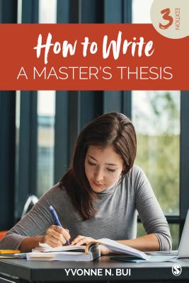 How to Write a Master s Thesis - Bui, Yvonne N