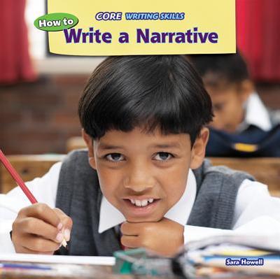 How to Write a Narrative - Howell, Sara