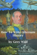 How to Write Alternate History