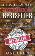 How to Write an eBook Bestseller: Easy Steps to Write a Non-Fictional Bestseller