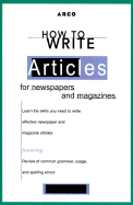 How to Write Articles for Newspapers and Magazines - Sova, Dawn B