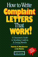 How to Write Complaint Letters That Work!: A Consumer's Guide to Resolving Conflicts & Getting Results - Westheimer, Patricia H, and Mastro, Jim