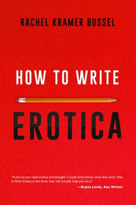 How to Write Erotica - Bussel, Rachel Kramer