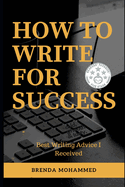 How to Write for Success: Best Writing Advice I Received