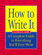 How to Write It: A Complete Guide to Everything You'll Ever Write