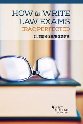 How to Write Law Exams - Strong, S. I., and Desnoyer, Brad
