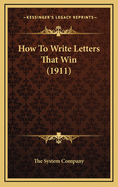 How to Write Letters That Win (1911)