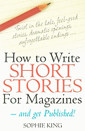 How to Write Short Stories for Magazines - And Get Published!