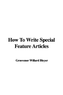 How to Write Special Feature Articles