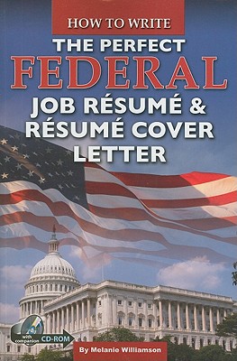 How to Write the Perfect Federal Job Resume & Resume Cover Letter: With Companion CD-ROM - Williamson, Melanie