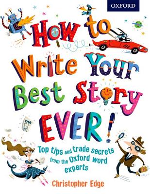 How to Write Your Best Story Ever! - Edge, Christopher