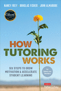 How Tutoring Works: Six Steps to Grow Motivation and Accelerate Student Learning